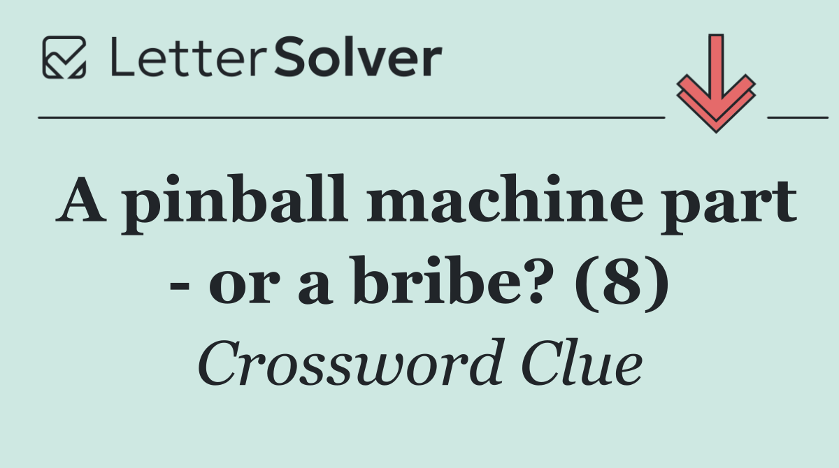 A pinball machine part   or a bribe? (8)