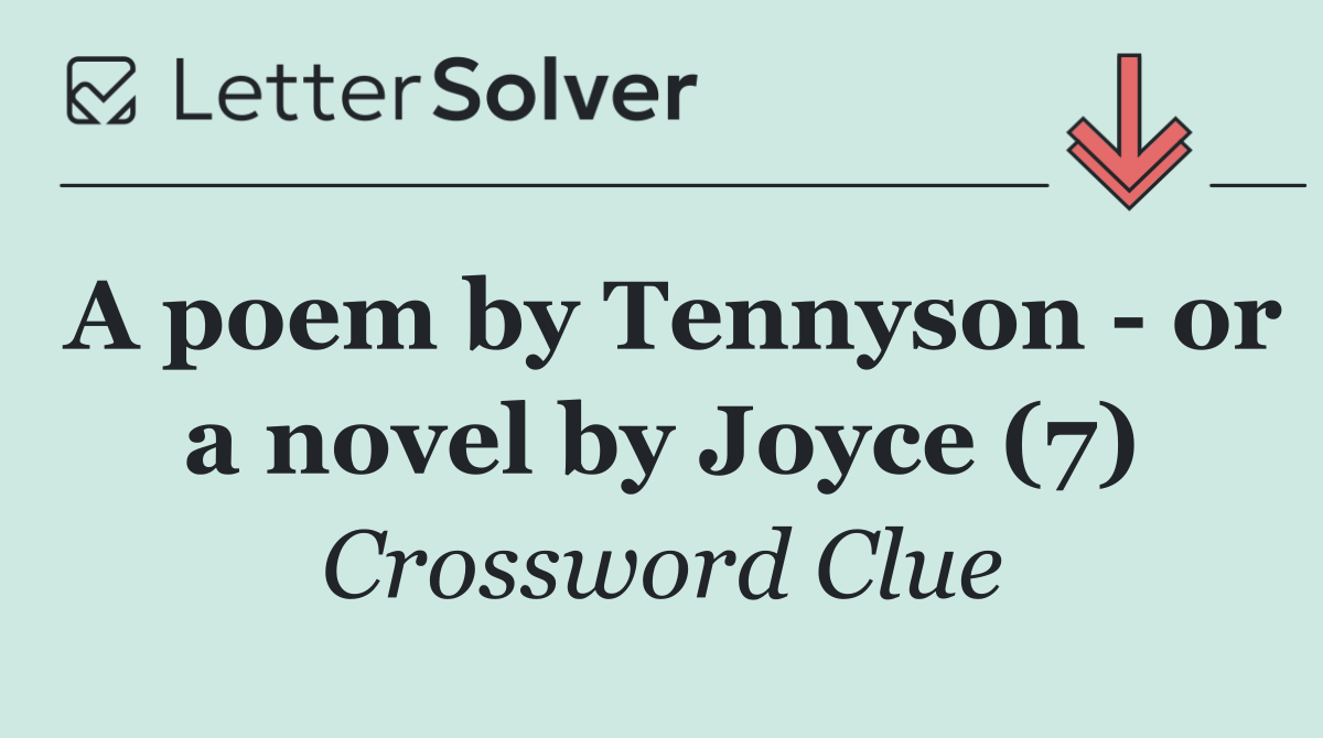 A poem by Tennyson   or a novel by Joyce (7)