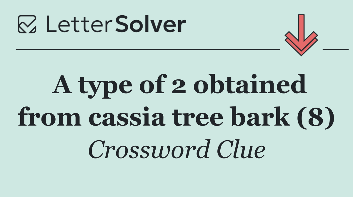 A type of 2 obtained from cassia tree bark (8)