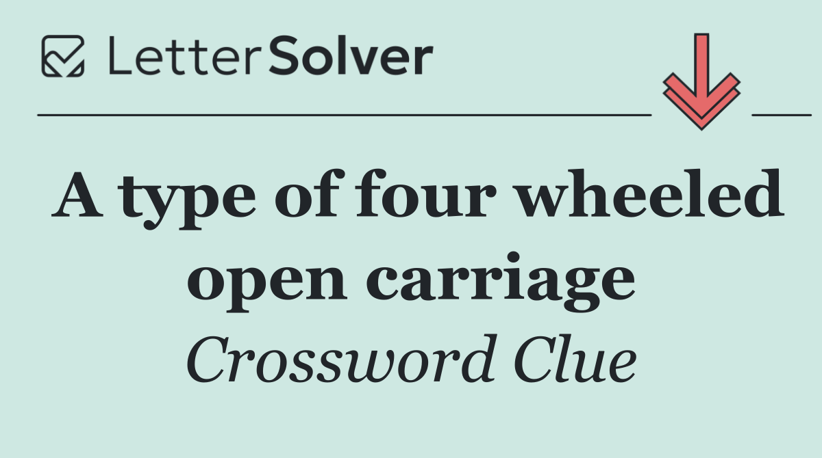 A type of four wheeled open carriage