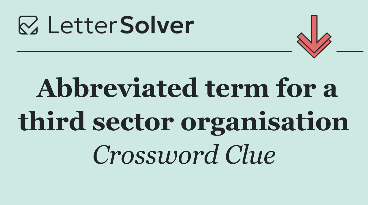 Abbreviated term for a third sector organisation