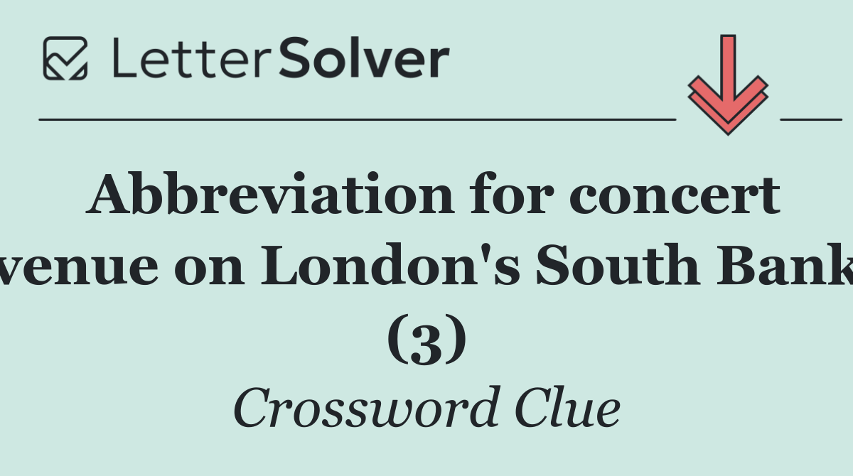 Abbreviation for concert venue on London's South Bank (3)