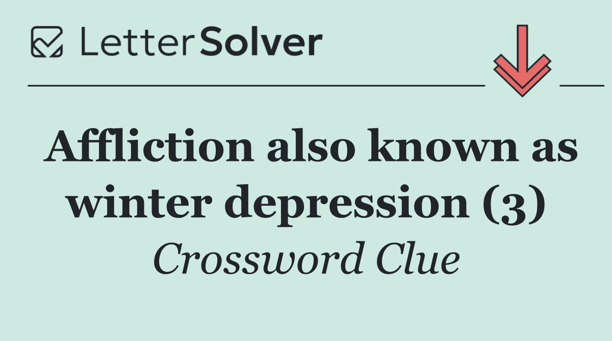 Affliction also known as winter depression (3)