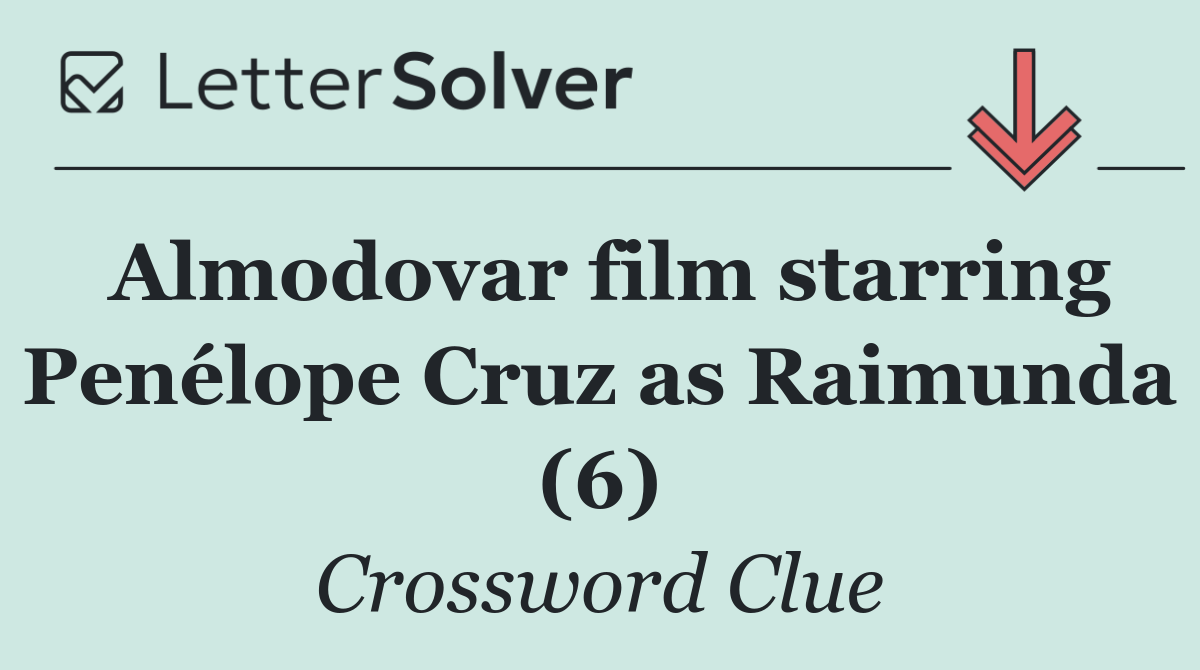 Almodovar film starring Penélope Cruz as Raimunda (6)