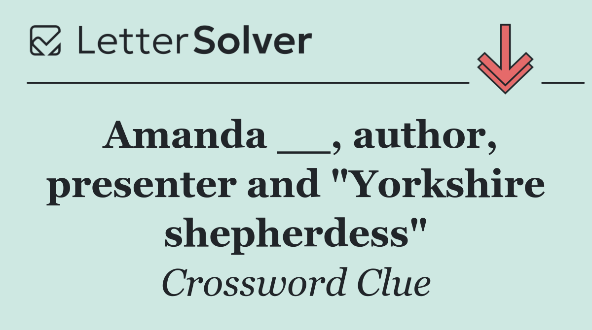 Amanda __, author, presenter and "Yorkshire shepherdess"