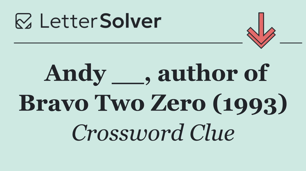 Andy __, author of Bravo Two Zero (1993)