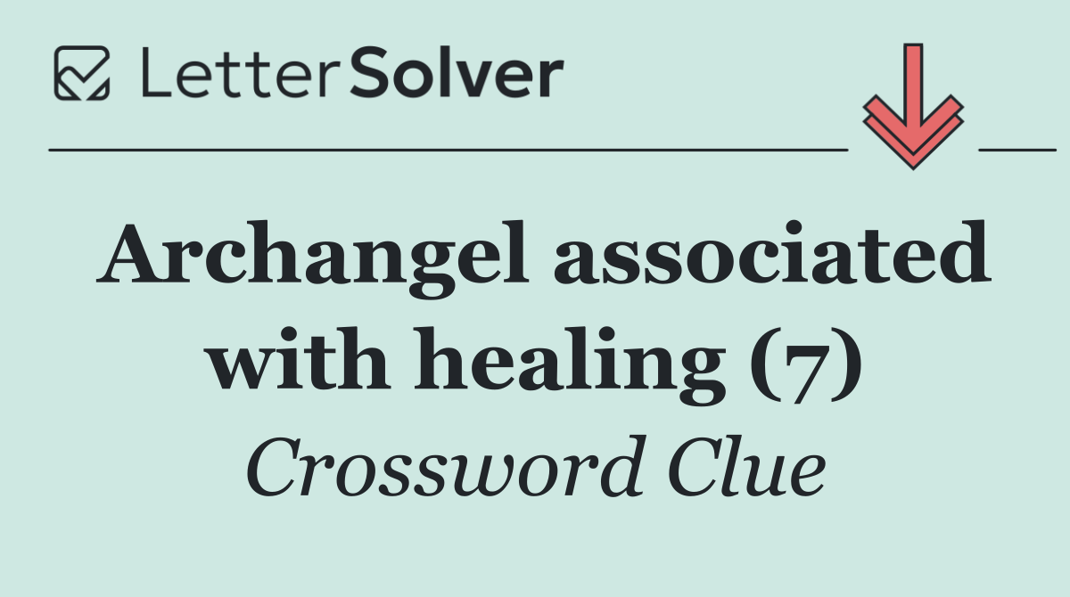 Archangel associated with healing (7)