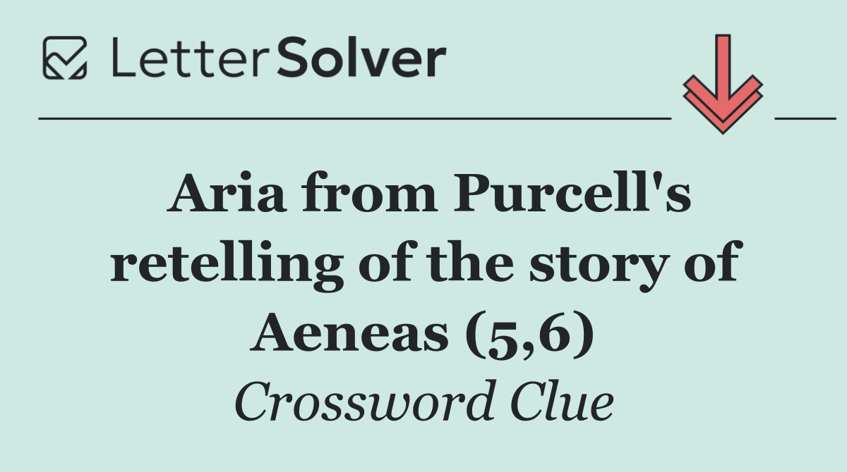 Aria from Purcell's retelling of the story of Aeneas (5,6)