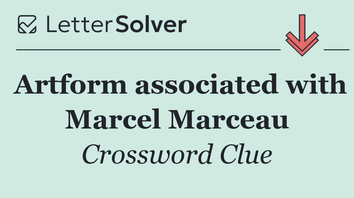 Artform associated with Marcel Marceau