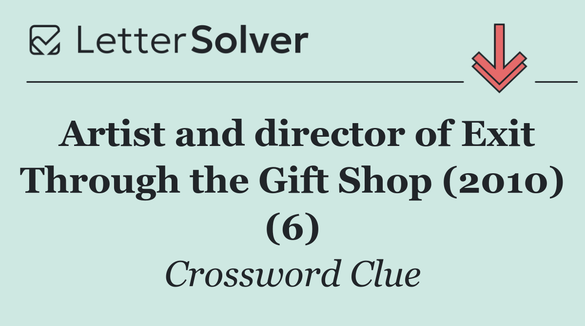 Artist and director of Exit Through the Gift Shop (2010) (6)