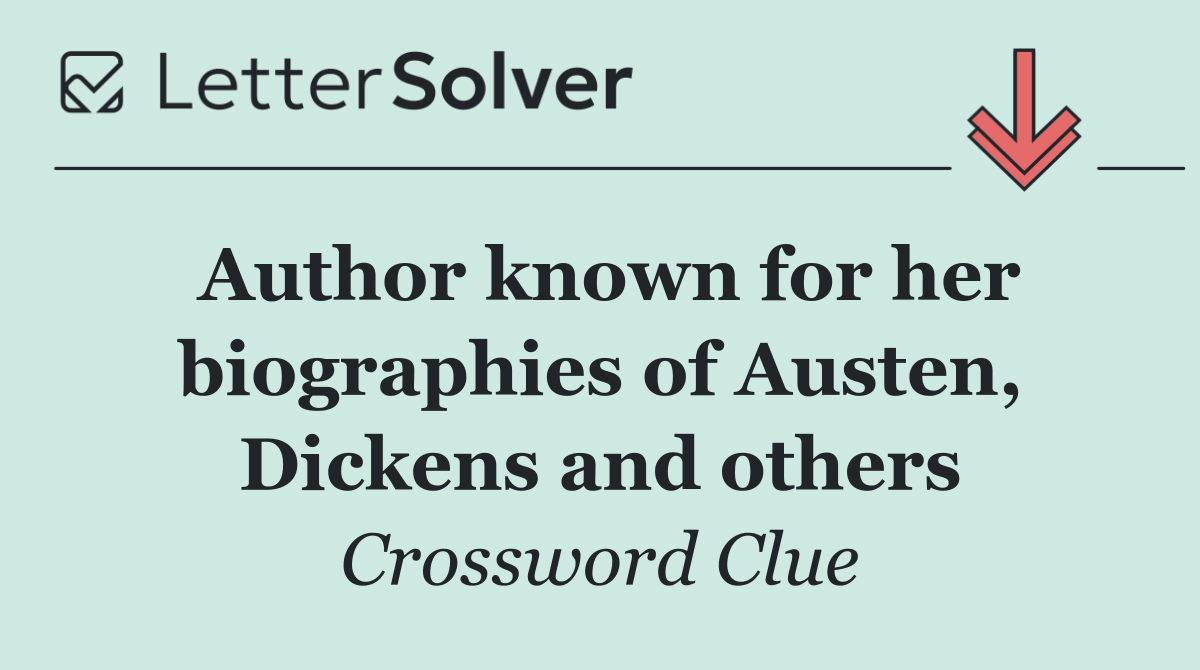 Author known for her biographies of Austen, Dickens and others