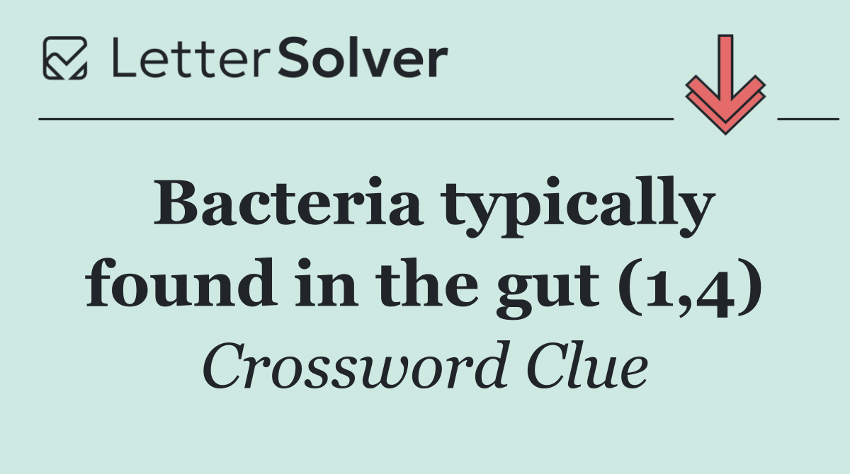 Bacteria typically found in the gut (1,4)