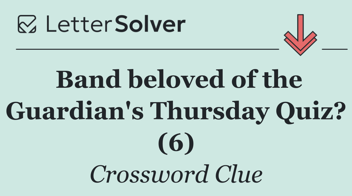 Band beloved of the Guardian's Thursday Quiz? (6)