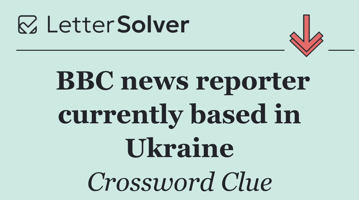 BBC news reporter currently based in Ukraine