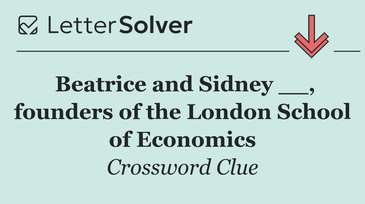 Beatrice and Sidney __, founders of the London School of Economics