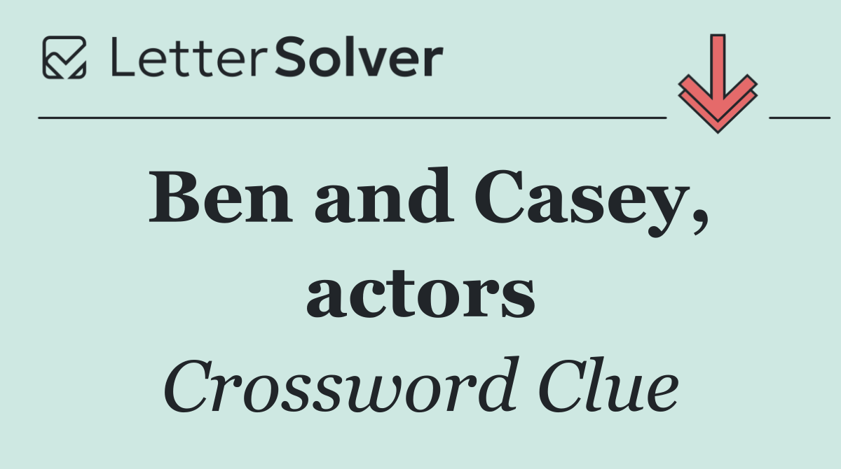 Ben and Casey, actors