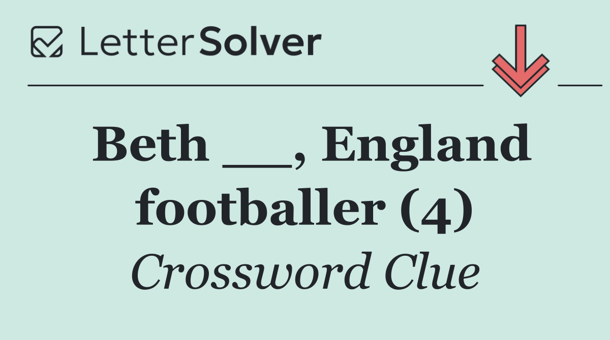 Beth __, England footballer (4)