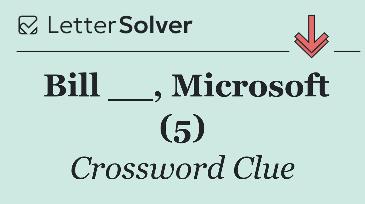 Bill __, Microsoft (5)