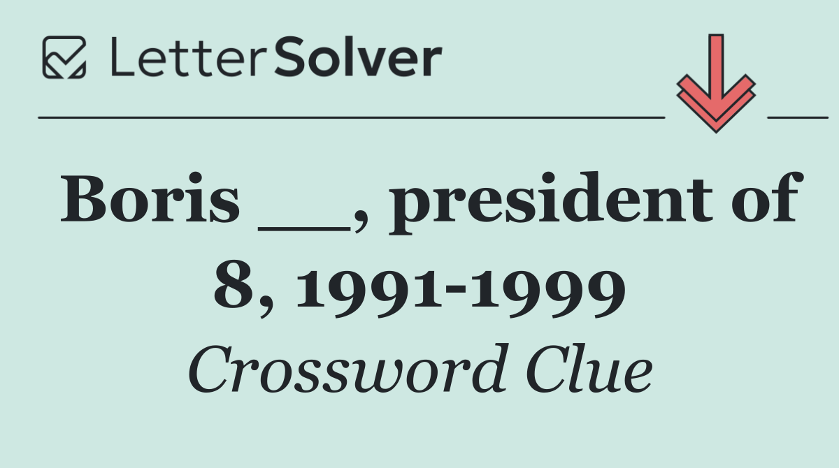 Boris __, president of 8, 1991 1999