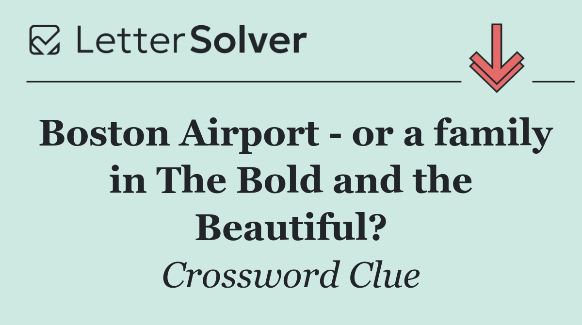 Boston Airport   or a family in The Bold and the Beautiful?
