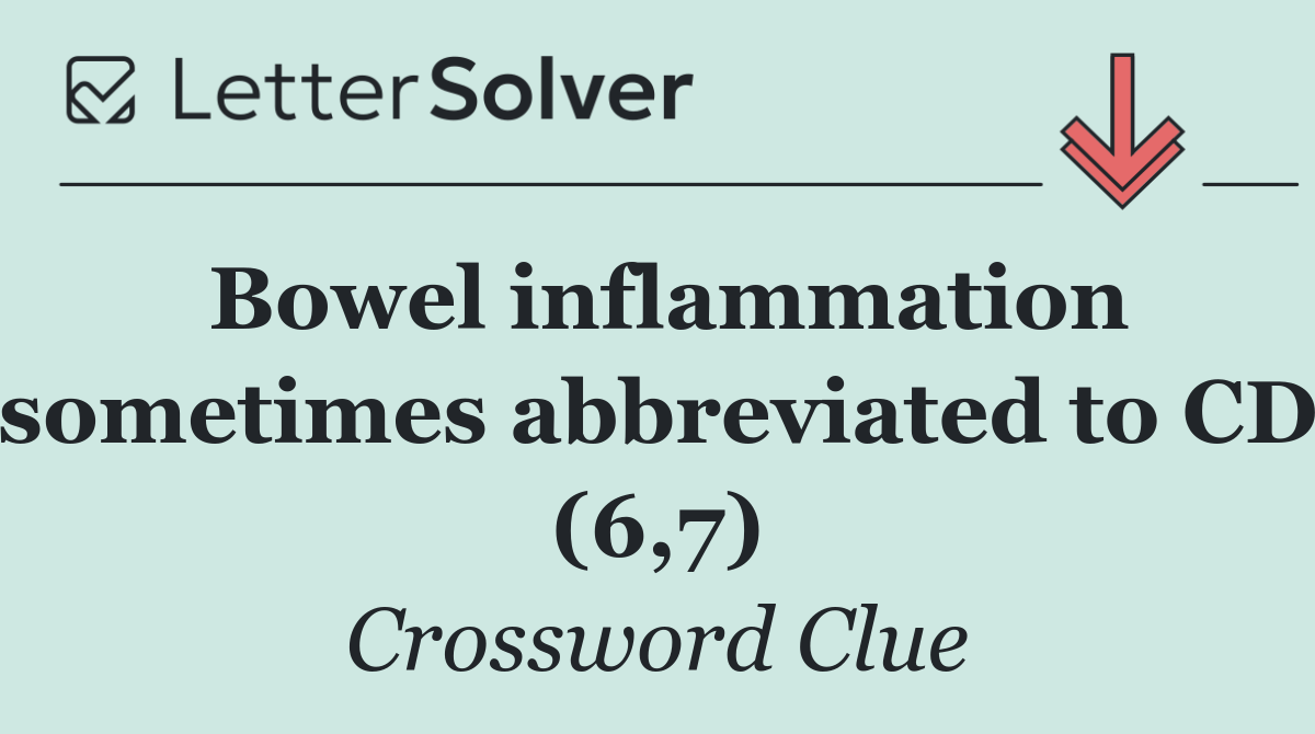 Bowel inflammation sometimes abbreviated to CD (6,7)