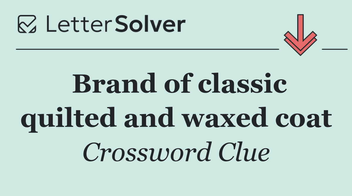 Brand of classic quilted and waxed coat