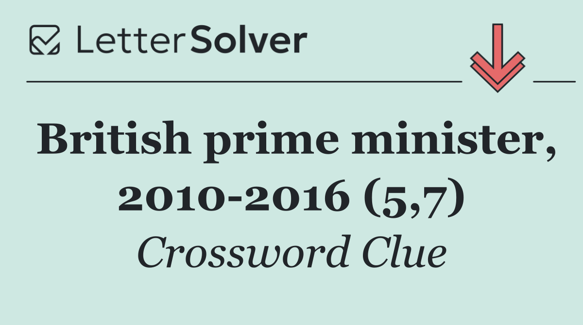 British prime minister, 2010 2016 (5,7)