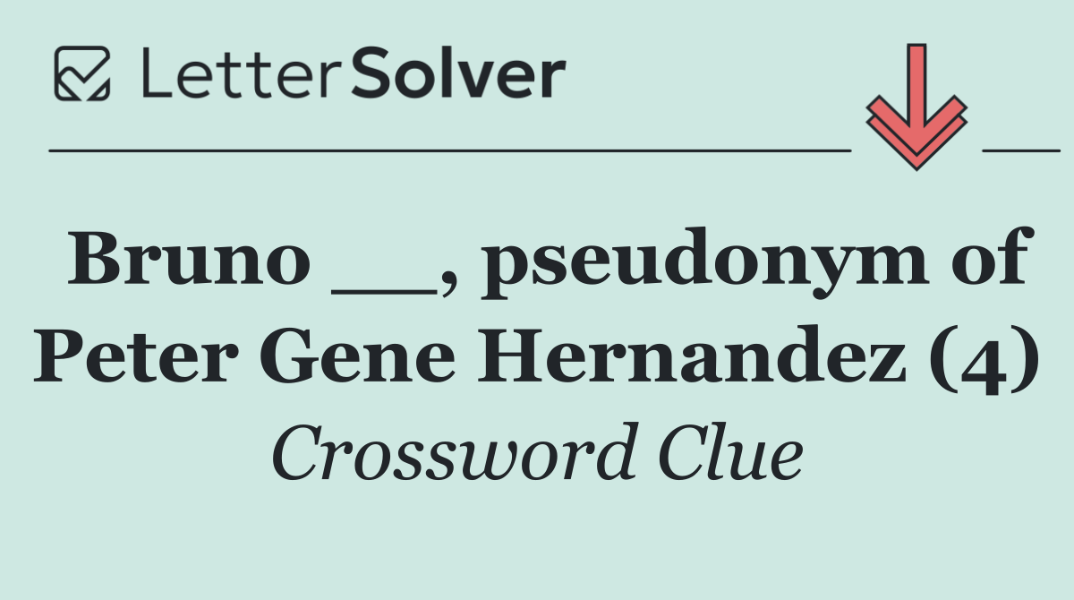 Bruno __, pseudonym of Peter Gene Hernandez (4)