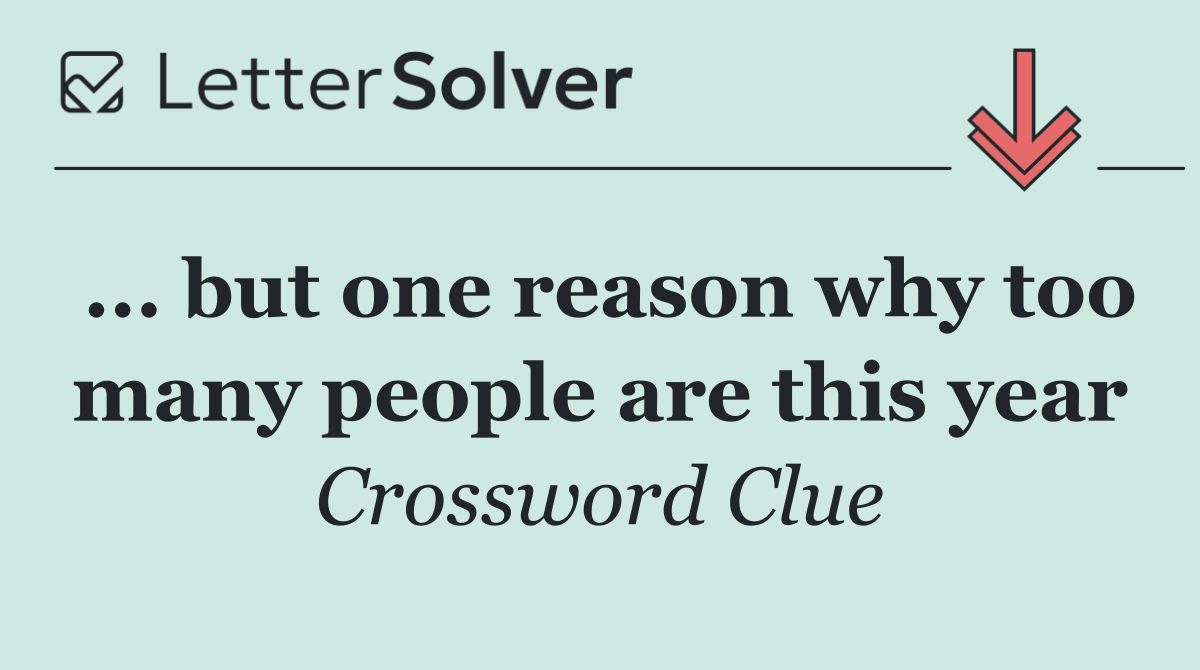 ... but one reason why too many people are this year
