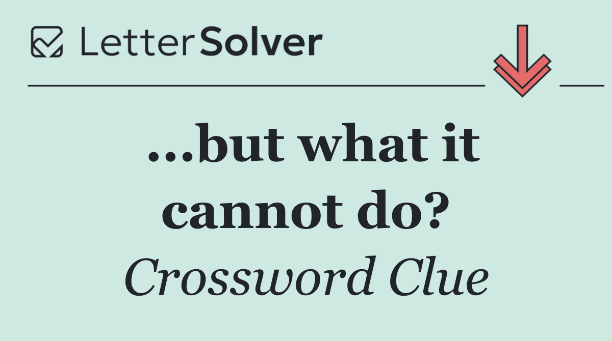 ...but what it cannot do?