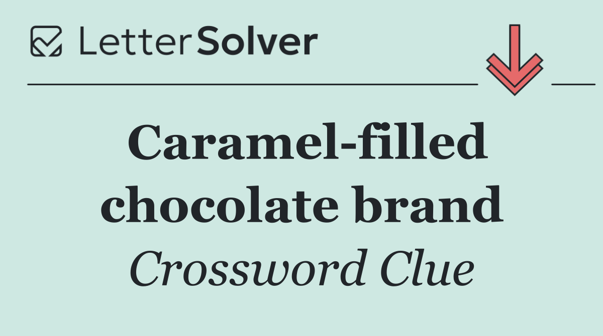 Caramel filled chocolate brand