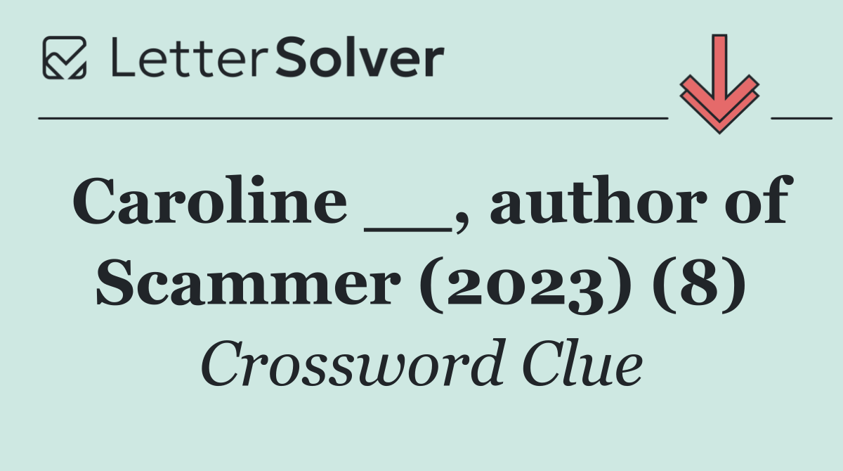 Caroline __, author of Scammer (2023) (8)