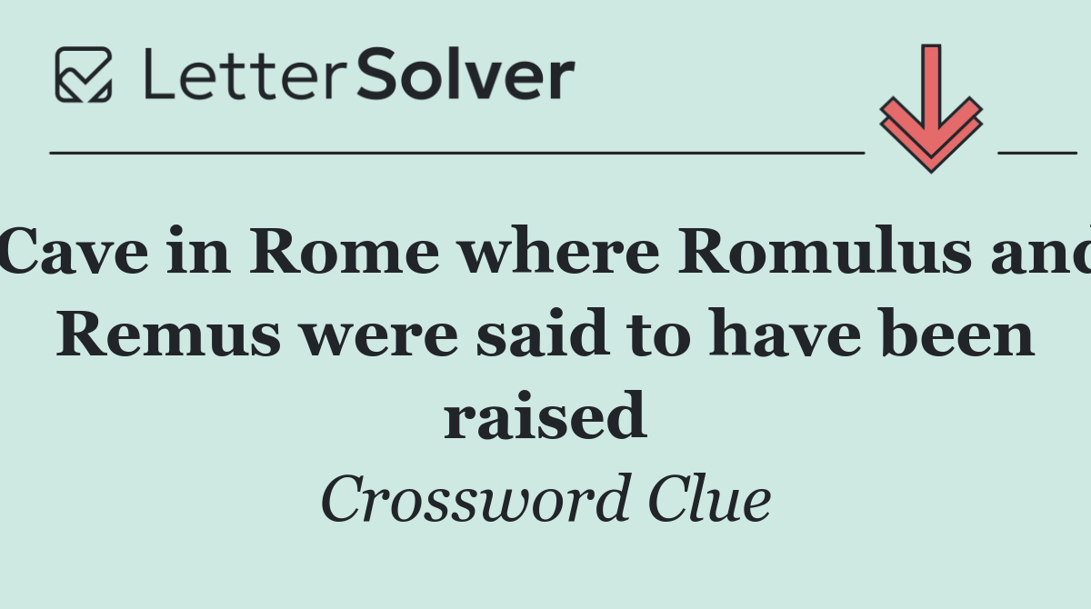 Cave in Rome where Romulus and Remus were said to have been raised