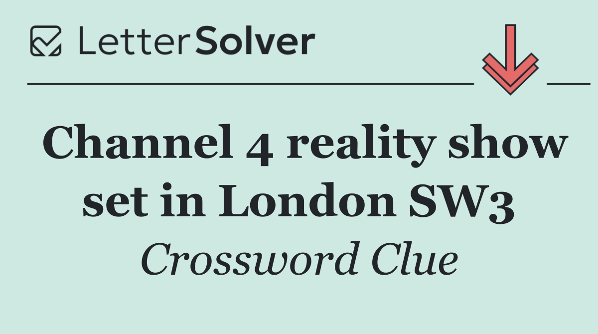 Channel 4 reality show set in London SW3