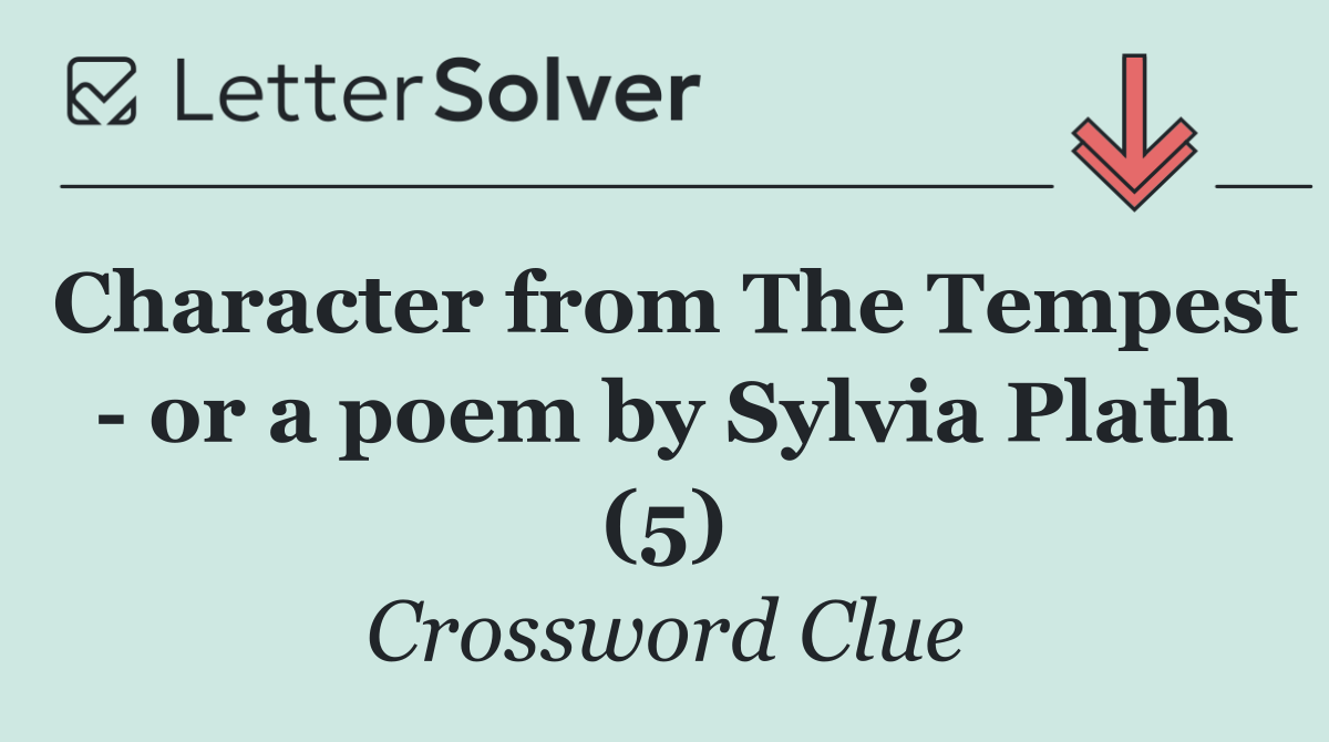 Character from The Tempest   or a poem by Sylvia Plath (5)