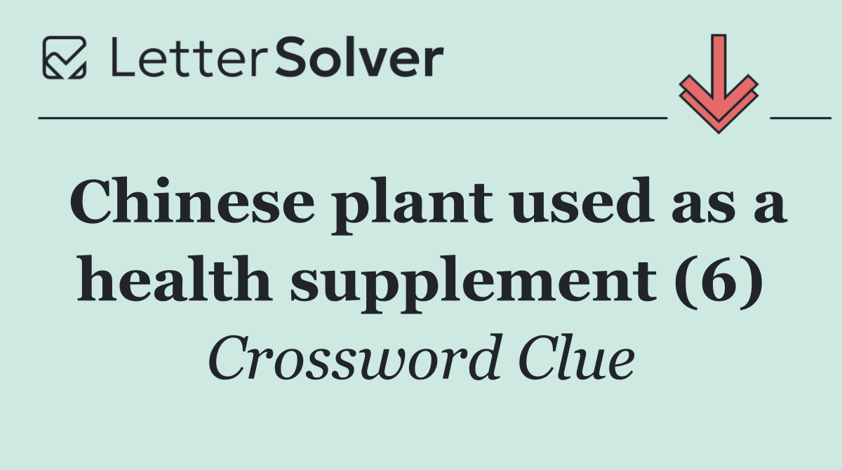 Chinese plant used as a health supplement (6)