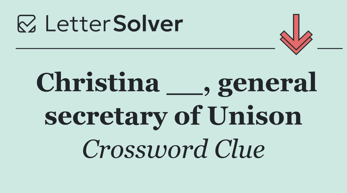 Christina __, general secretary of Unison