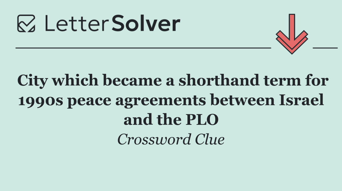 City which became a shorthand term for 1990s peace agreements between Israel and the PLO