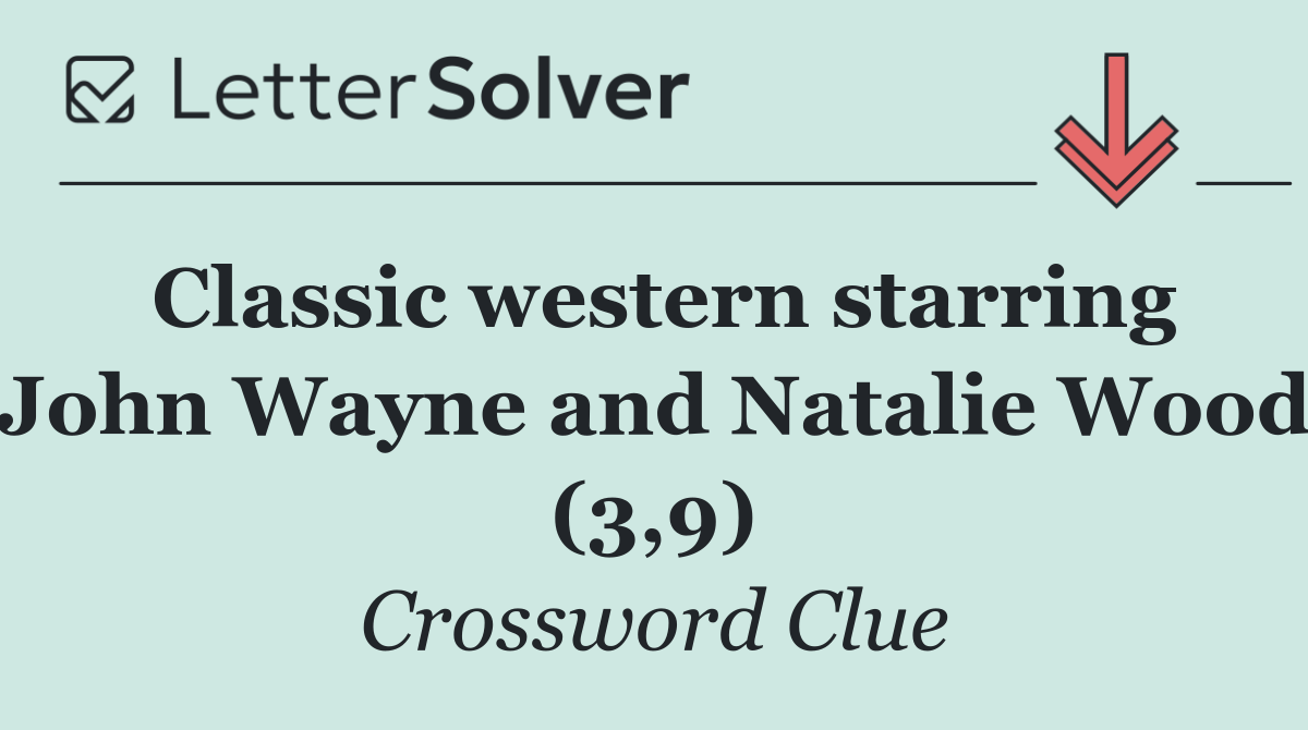 Classic western starring John Wayne and Natalie Wood (3,9)