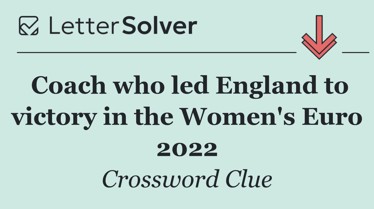 Coach who led England to victory in the Women's Euro 2022