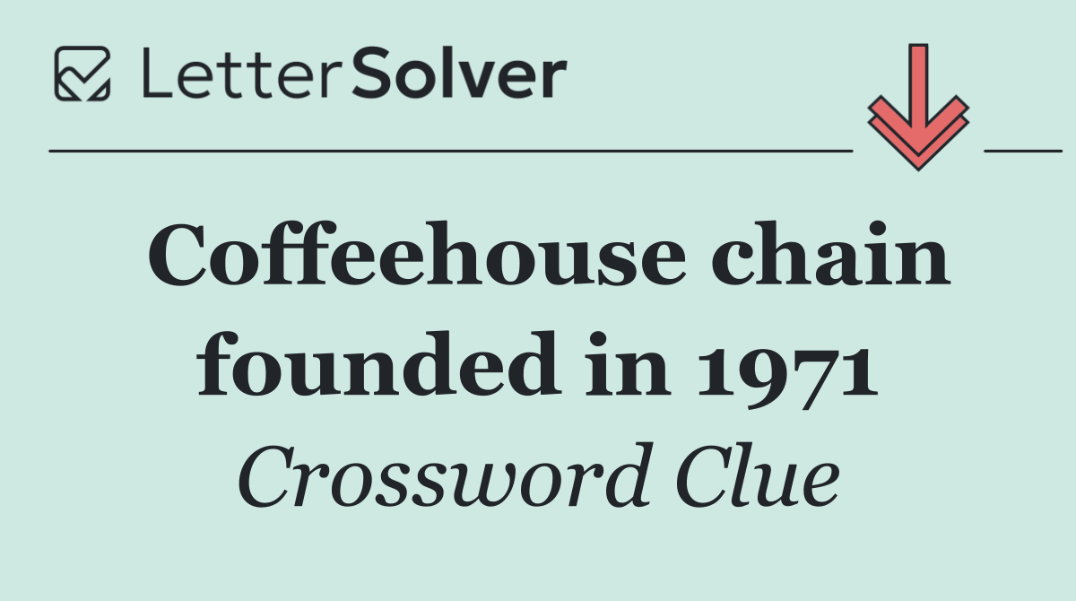 Coffeehouse chain founded in 1971
