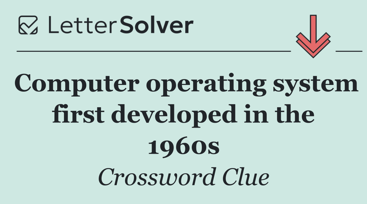 Computer operating system first developed in the 1960s