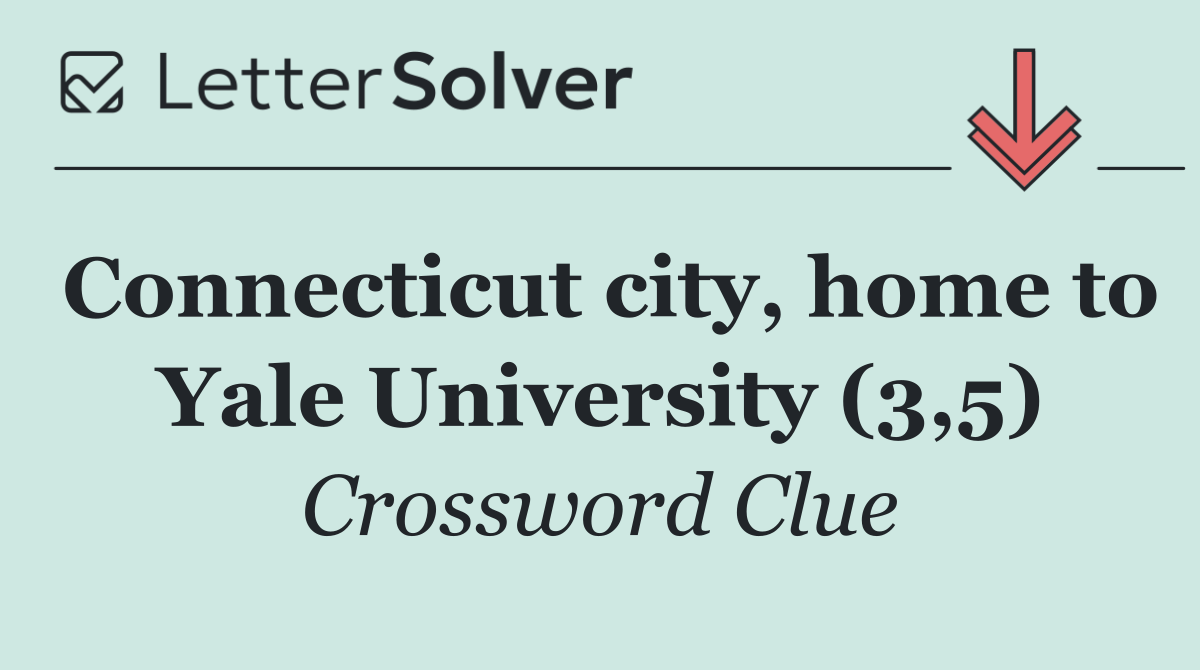 Connecticut city, home to Yale University (3,5)