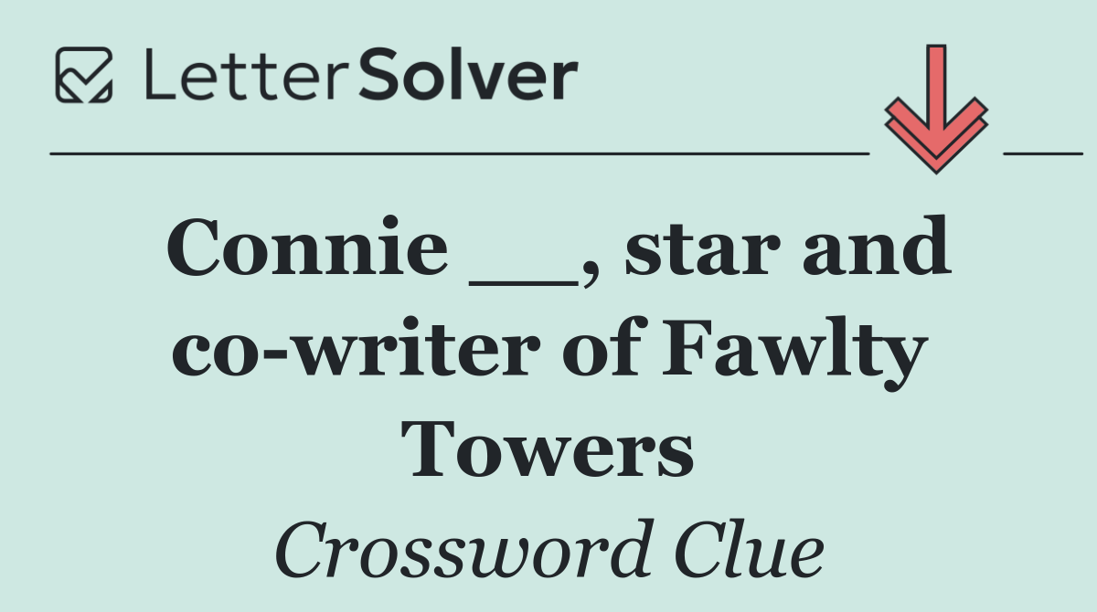 Connie __, star and co writer of Fawlty Towers