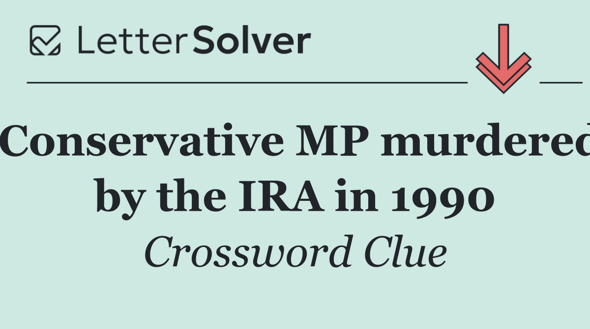 Conservative MP murdered by the IRA in 1990