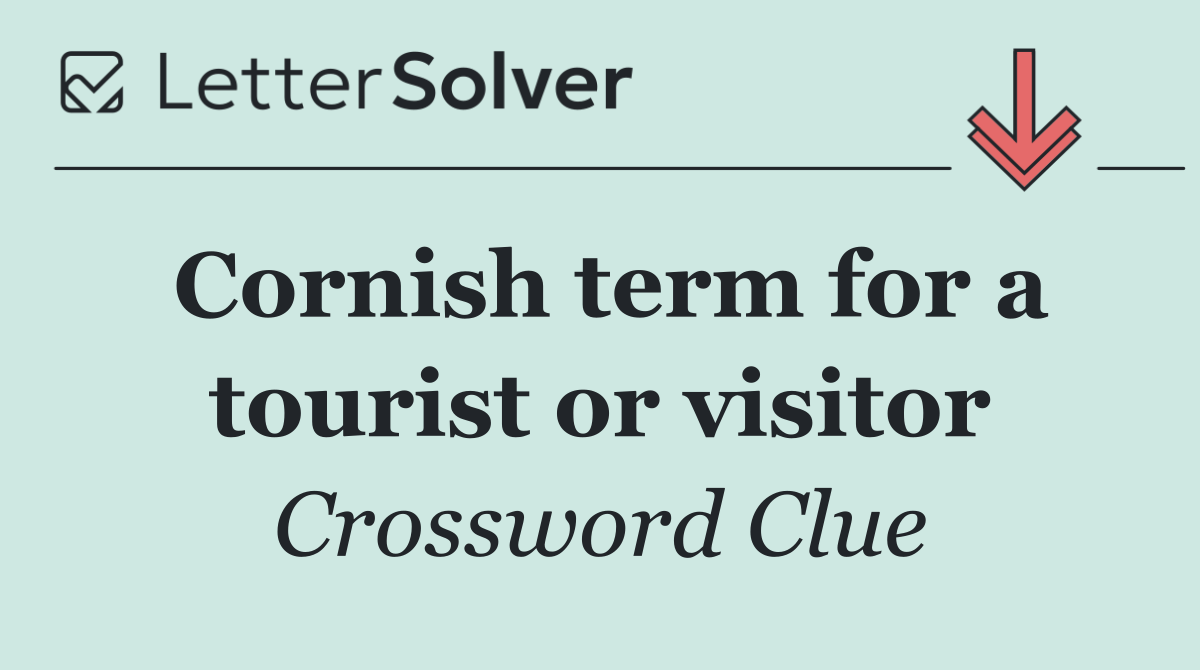 Cornish term for a tourist or visitor
