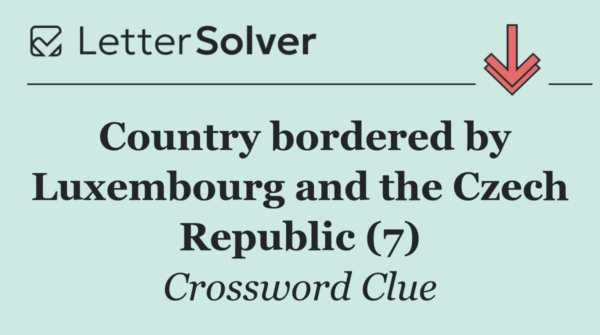 Country bordered by Luxembourg and the Czech Republic (7)