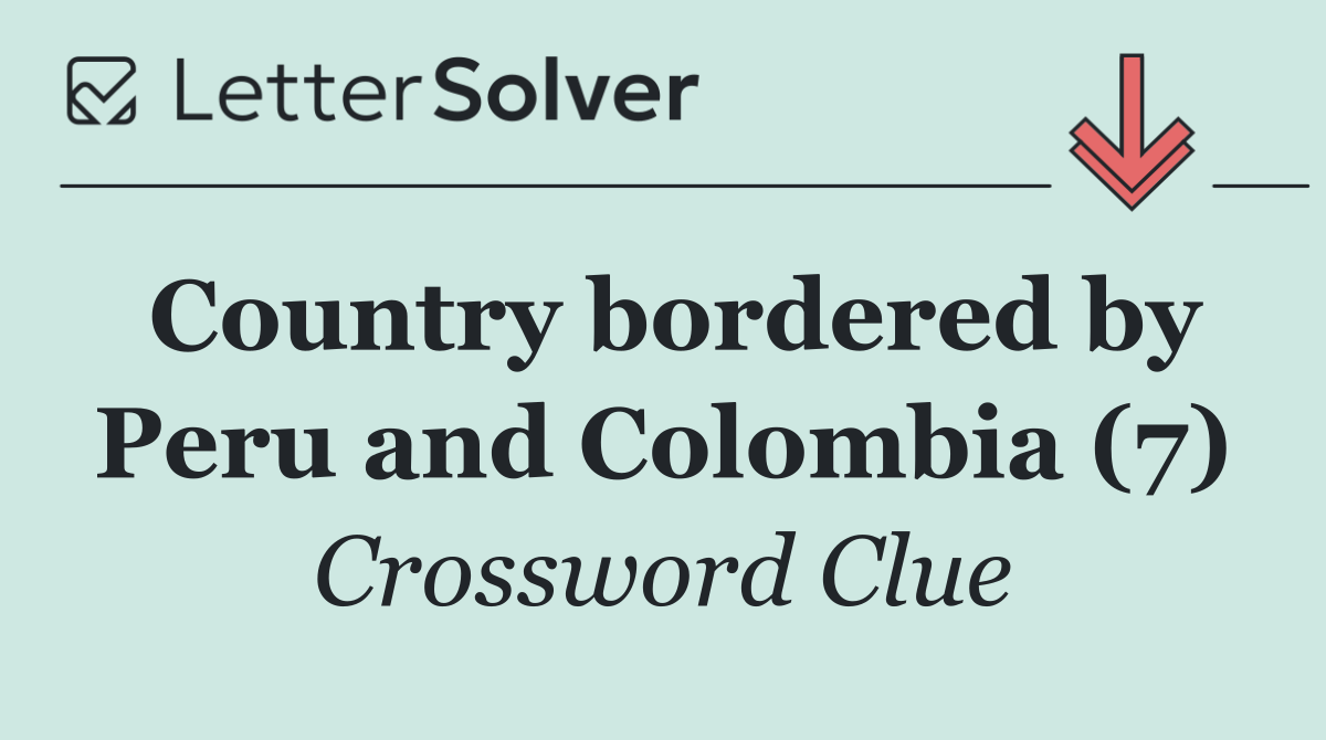 Country bordered by Peru and Colombia (7)
