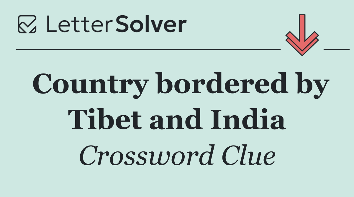 Country bordered by Tibet and India