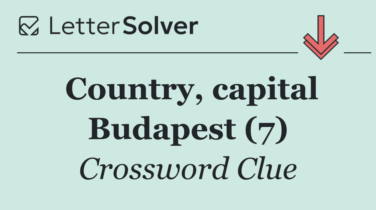 Country, capital Budapest (7)